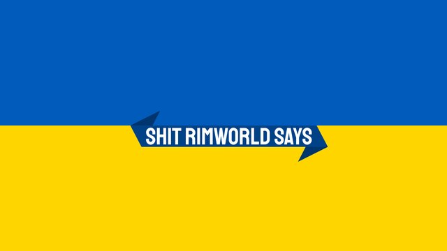 Shit Rimworld Says (Continued) — 1